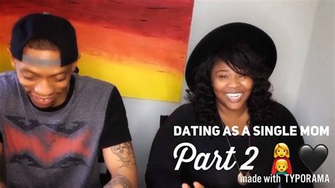dating as a single mom part 2 single moms need love too youtube