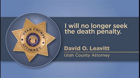 I Will No Longer Seek The Death Penalty David Leavitt Utah County