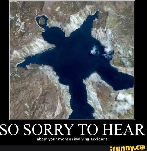 So Sorry To Hear About Your Mom S Skydiving Accident Ifunny