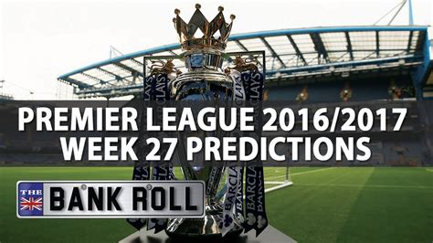 Premier League Week 27 Predictions The Bankroll Newguest Youtube