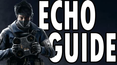 How To Play Echo Echo Guide Rainbow Six Siege Tips And Tricks Youtube