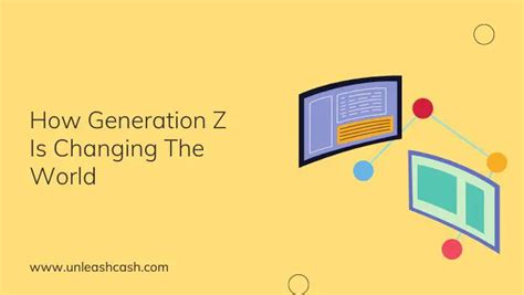 How Generation Z Is Changing The World Unleash Cash