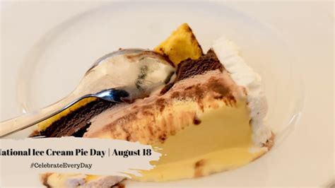 National Ice Cream Pie Day August 18 National Day Calendar