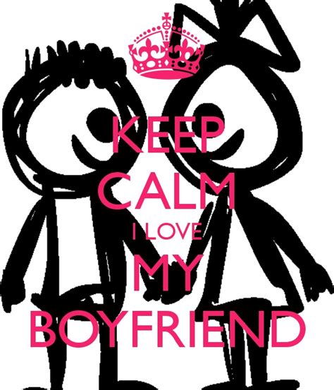 Keep Calm I Love My Bf 😄 Love My Boyfriend Calm Quotes Keep Calm