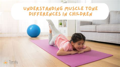 Understanding Muscle Tone Differences In Children