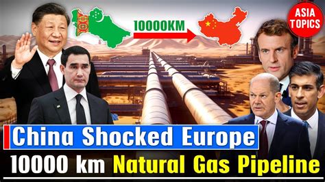 Europe Is Shocked China Turkmenistan Km Mega Pipeline That