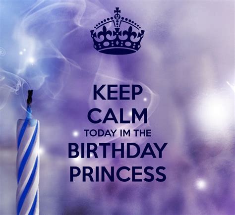 We are all standing here hoping that you will appear though we know you never will yet we stand there still. KEEP CALM TODAY IM THE BIRTHDAY PRINCESS | quotes ...