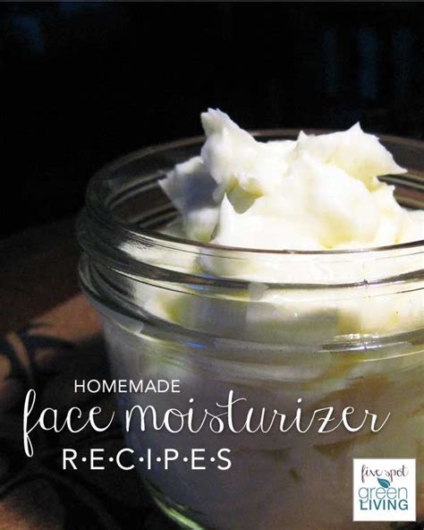 Homemade Face Moisturizer Recipes Five Spot Green Living