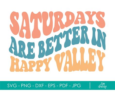 Saturdays Are Better In Happy Valley Svg Ohio Svg Saturdays Png Dxf