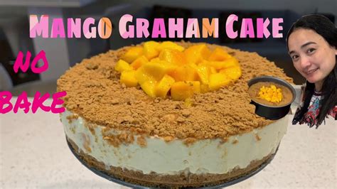 Mango Graham Cake How To Make Mango Graham Cake No Oven Cake No