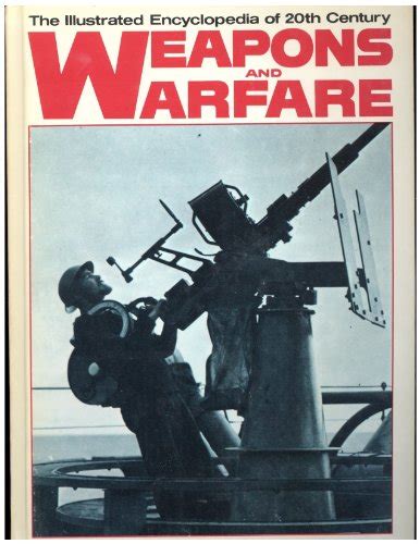 The Illustrated Encyclopedia Of 20th Century Weapons And Warfare Vol