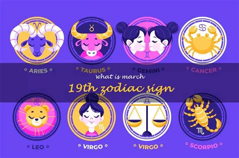 Discover Your March 19th Zodiac Sign What Does The Stars Have In Store