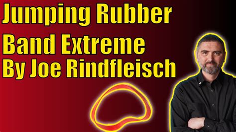 Jumping Rubber Band Extreme By Joe Rindfleisch A Classic Of Magic Youtube