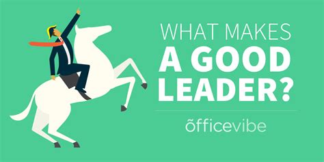What Makes A Good Leader