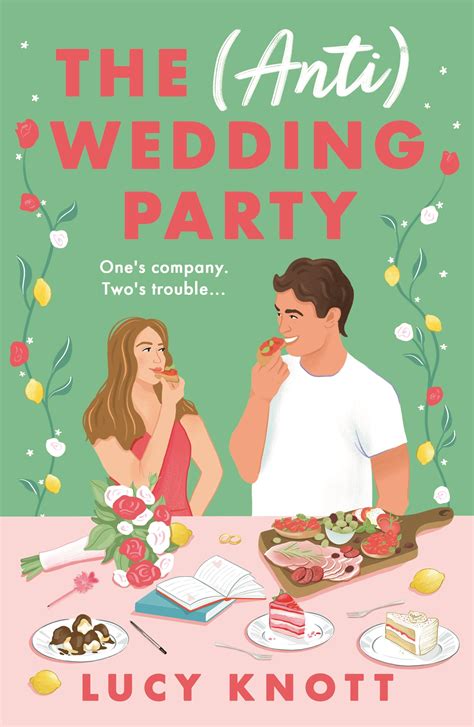 The Anti Wedding Party A Brand New For 2024 Absolutely Hilarious And Heart Warming Rom Com