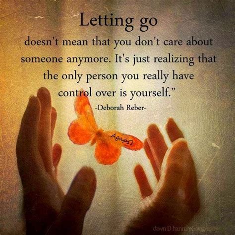 letting go doesn t mean that you don t care about someone anymore it s just realizing that the