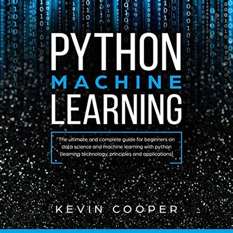 Amazon Com Python Machine Learning The Ultimate And Complete Guide