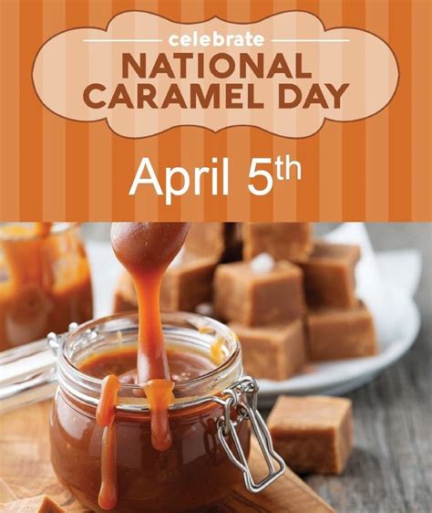 National Caramel Day April 5th Food Caramel April 5th