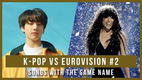 K Pop Vs Eurovision 2 Youtube