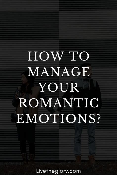 How To Manage Your Romantic Emotions Live The Glory