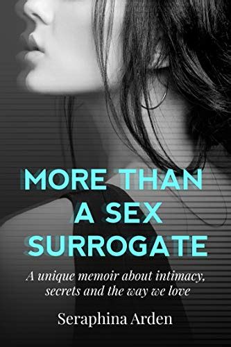 More Than A Sex Surrogate A Unique Memoir About Intimacy Secrets And