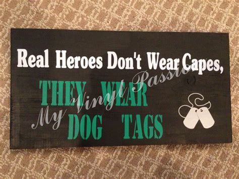 Heroes Dont Wear Capes They Wear Dog Tags By Myvinylpassion