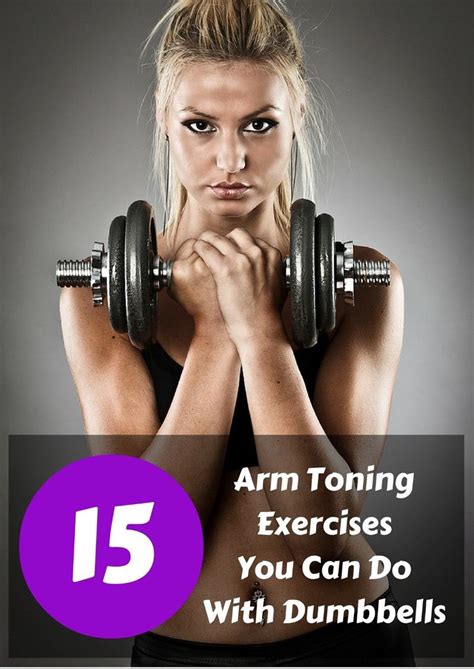 15 Arm Toning Exercises That You Can Do With Dumbells Arm Toning