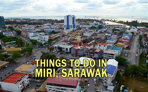 Things To Do In Miri A Complete Guide