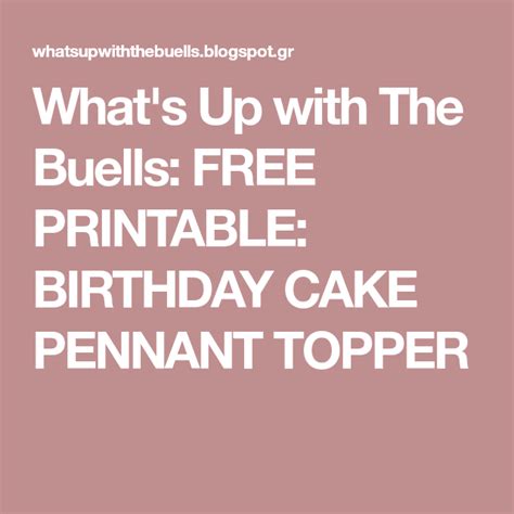 Whats Up With The Buells Free Printable Birthday Cake Pennant Topper