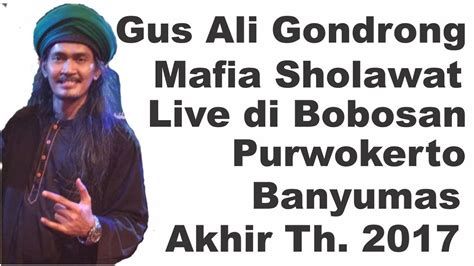 Part 5 Gus Ali Gondrong Mafia Sholawat Di Bobosan Purwokerto Banyumas