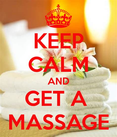 Keep Calm And Get A Massage Getting A Massage Massage Pictures