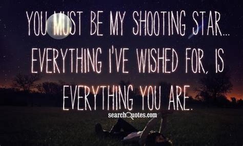 you must be my shooting star everything i ve wished for is everything you are shooting