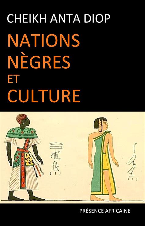 nations nègres et culture de l antiquité nègre égyptienne aux problèmes culturels de l afrique
