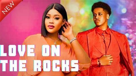 Love On The Rocks Eronini Osinachichioma Nwaoha New Movie Behind The