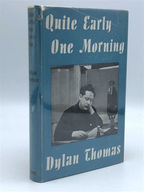 Quite Early One Morning By Thomas Dylan 1914 1953 1954 Riverrun