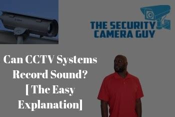 Think about the problem you are trying to tackle. Can CCTV Systems Record Sound? [ The Easy Explanation ...