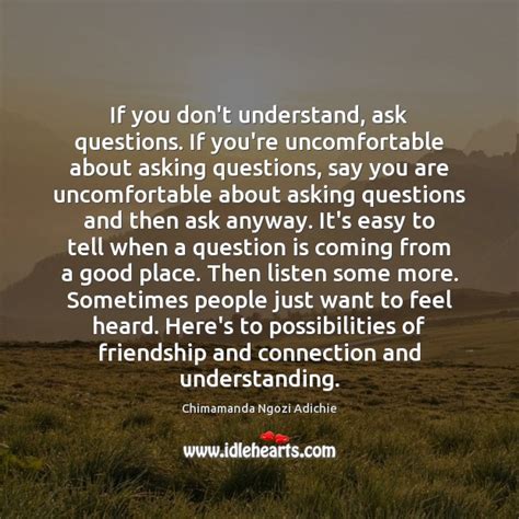 If You Dont Understand Ask Questions If Youre Uncomfortable About Asking Questions IdleHearts