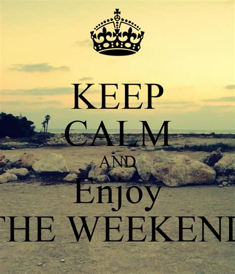 Keep Calm And Enjoy The Weekend Keep Calm And Carry On Image Generator