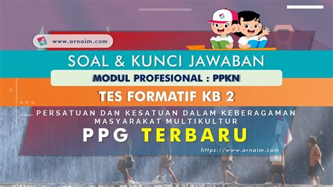 Selanjutnya, pada poko uraian satuan bahasa pembentuk teks diuraikan materi tentang kalimat dan. Soal dan Kunci Jawaban Tes Formatif Modul PPKN KB 2 PPG Terbaru | ARNAIM.COM
