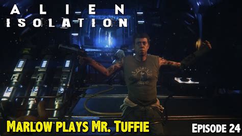 Alien Isolation 2014 Marlow Plays Mr Tuffie Episode 24 Youtube