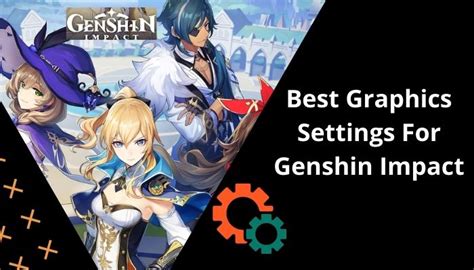 Best Graphics Settings For Genshin Impact Updated 2023