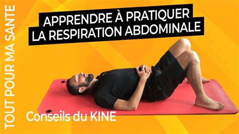 la respiration abdominale expliquée par un kiné exercice youtube