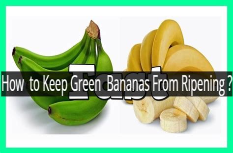 How To Keep Green Bananas From Ripening 10pickup