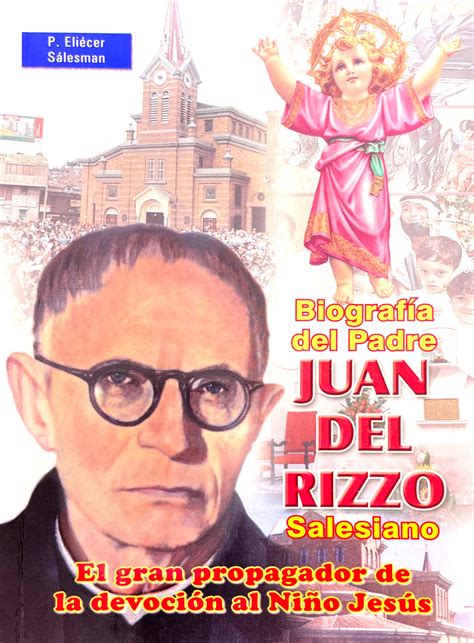 Biografía Del Padre Juan Del Rizzo Salesiano El Gran Propagador De L