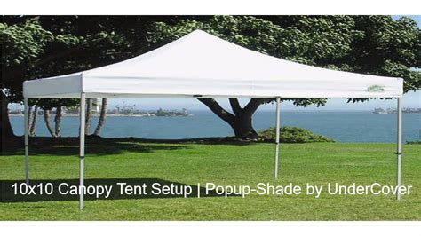 Buy 10x10 ft custom canopy tents with lifetime warranty, free design & free shipping. 10x10 Canopy Tent Setup | Popup-Shade by UnderCover - YouTube