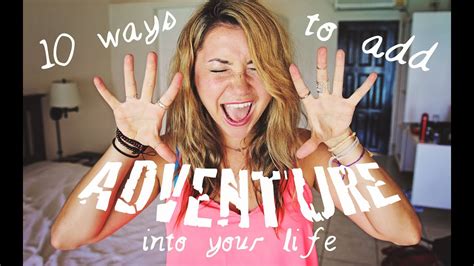 10 Ways To Add Adventure Into Your Life Youtube