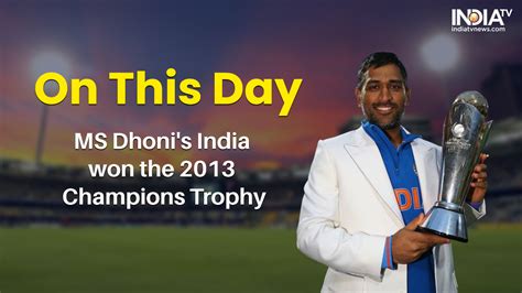 India Won Champions Trophy 2013 Vs England On This Day Dhoni Became The