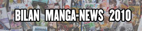 dossier bilan manga news 2010 partie 3 manga news