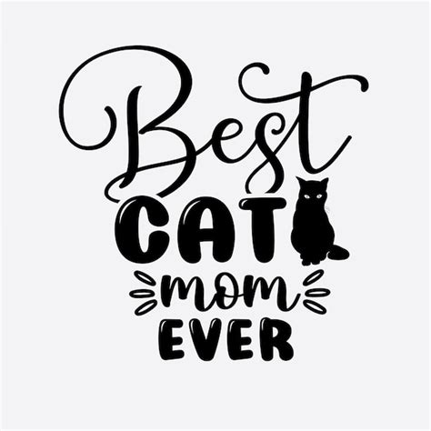 Premium Vector Best Cat Mom Ever T Shirt Design