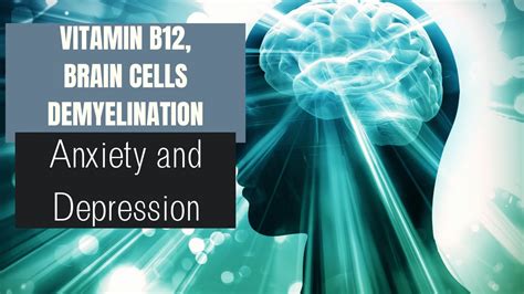 Vitamin B12 Brain Cell Demyelination Anxiety And Depression Youtube